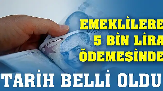 Son Dakika! Emeklilere 5 bin lira ödemesinde tarih belli oldu