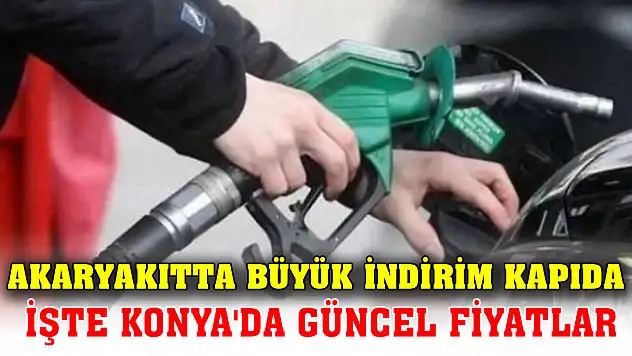 Akaryakıtta müjdeli haber gelmeye devam ediyor: Büyük indirim kapıda! İşte Konya'da güncel fiyatlar