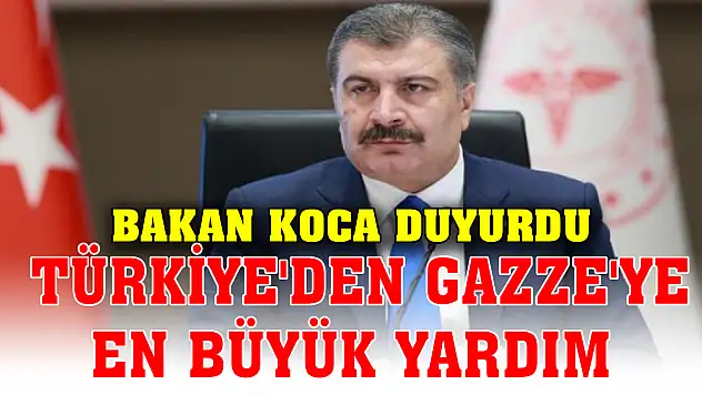Bakan Koca duyurdu: Türkiye'den Gazze'ye en büyük yardım