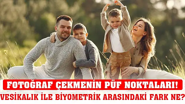Fotoğraf çekmenin püf noktaları! Vesikalık ve biyometrik fotoğraf arasındaki fark