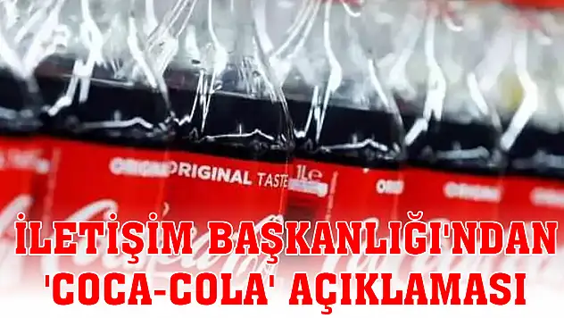İletişim Başkanlığı'ndan 'Coca-Cola' açıklaması