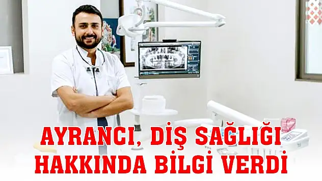 Ayrancı, diş sağlığı hakkında bilgi verdi