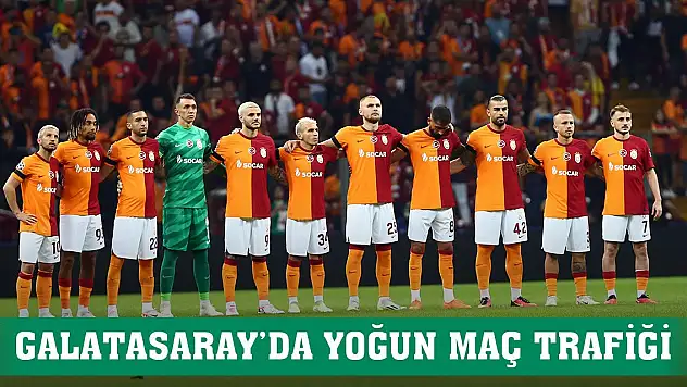 Galatasaray'da yoğun maç trafiği