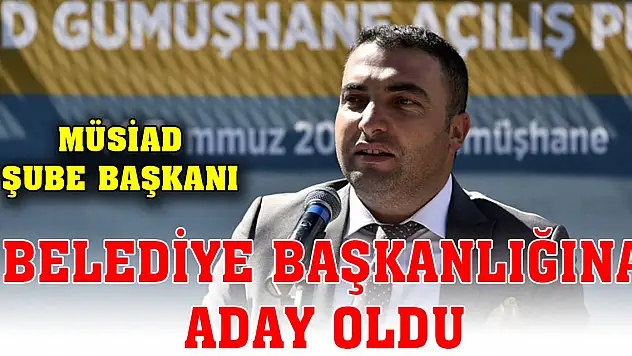 MÜSİAD Şube Başkanı, belediye başkanlığına aday oldu