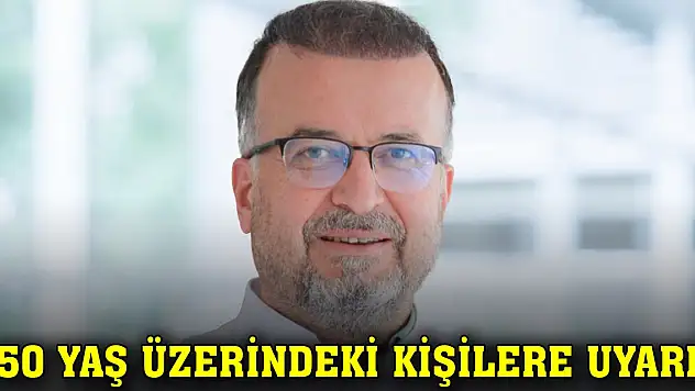 Uzman isimden 50 yaş üzerindeki kişilere uyarı