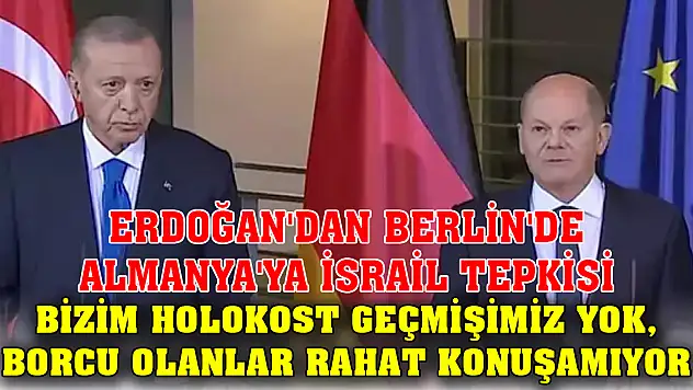 Cumhurbaşkanı Erdoğan'dan Berlin'de Almanya'ya İsrail tepkisi: Bizim Holokost geçmişimiz yok, borcu olanlar rahat konuşamıyor