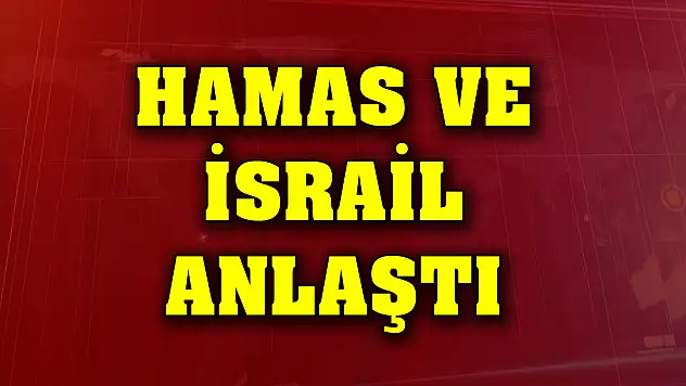 Hamas ve İsrail anlaştı