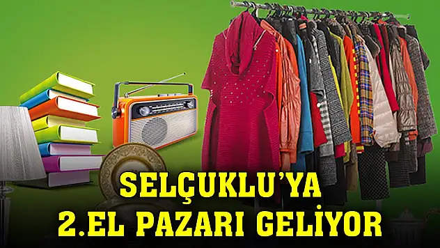 Konya Selçuklu'ya 2. el pazarı geliyor! Neler satılacak?