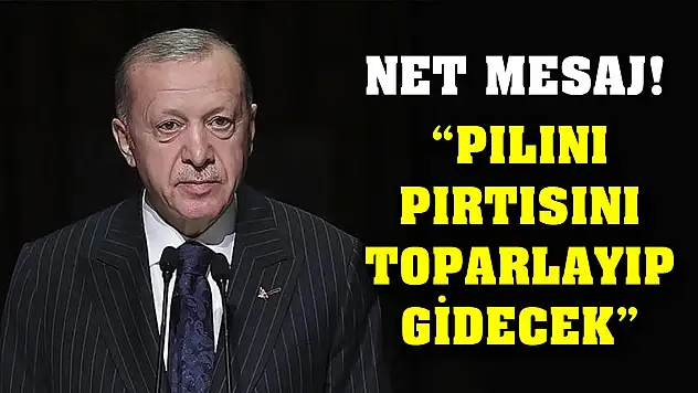 Erdoğan'dan Netanyahu'ya: Pılını pırtısını toparlayıp gidecek