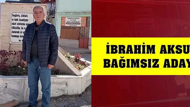 İbrahim Aksu bağımsız aday