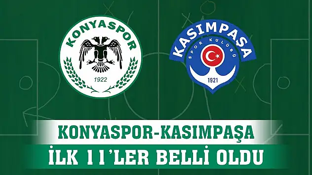 Konyaspor-Kasımpaşa, İlk 11'ler belli oldu!