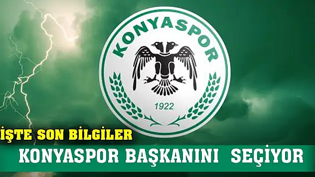 Konyaspor'da seçim zamanı, son bilgiler!
