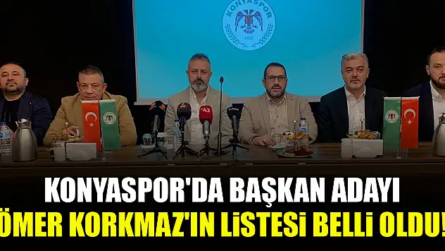 Konyaspor'da Başkan Adayı Ömer Korkmaz'ın listesi belli oldu!