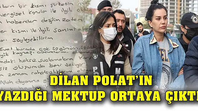 Dilan Polat'ın yazdığı mektup ortaya çıktı!