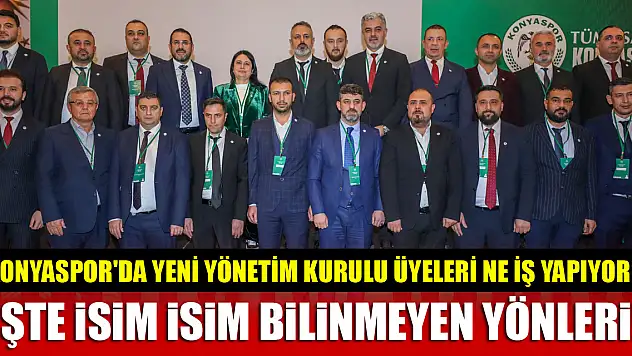 Konyaspor'da yeni yönetim kurulu üyeleri ne iş yapıyor? İşte isim isim bilinmeyen yönleri!