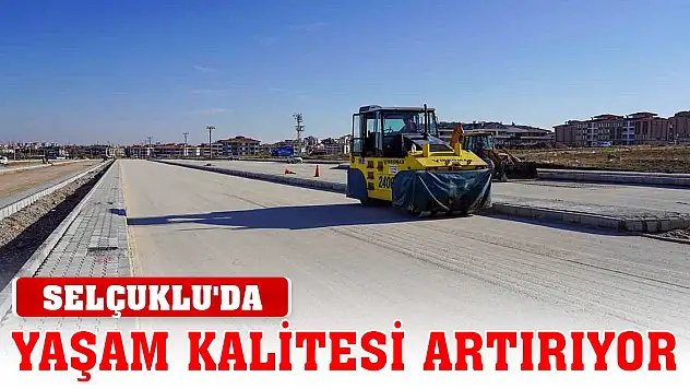 Konya Selçuklu'da yaşam kalitesi artırıyor