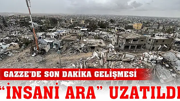 Son Dakika! Gazze Şeridinde 'insanı ara' uzatıldı