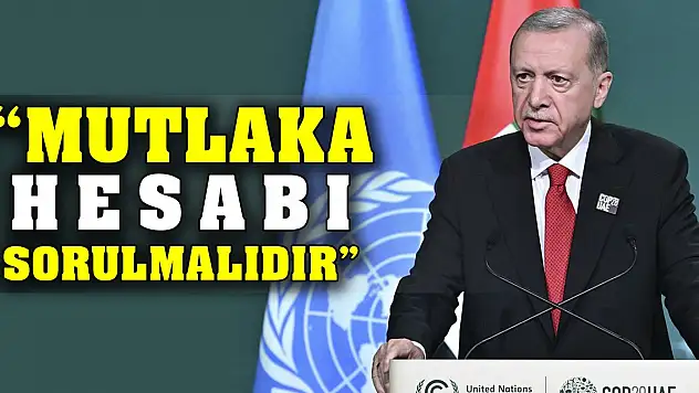 Cumhurbaşkanı Erdoğan: Mutlaka hesabı sorulmalıdır