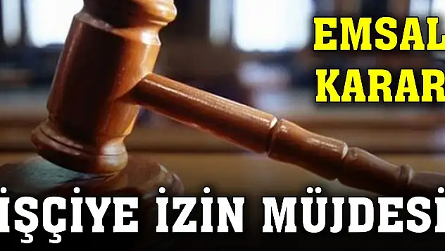 Yargıtay'dan milyonları ilgilendiren emsal karar! İşçiye izin müjdesi