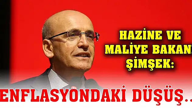 Hazine ve Maliye Bakanı Şimşek: Enflasyondaki düşüş...