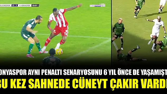 Konyaspor aynı penaltı senaryosunu 6 yıl önce de yaşamıştı! Bu kez sahnede Cüneyt Çakır vardı!