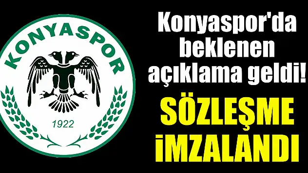 Konyaspor'da beklenen açıklama geldi! Sözleşme imzalandı