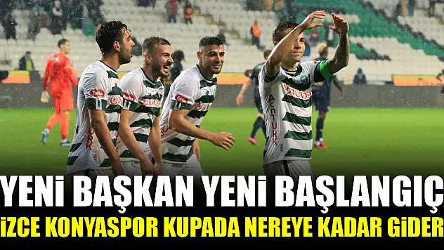 Yeni başkan yeni başlangıç...Sizce Konyaspor kupada nereye kadar gider?