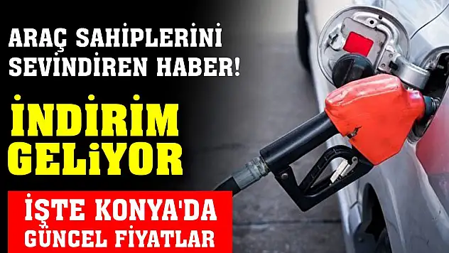 Araç sahiplerini sevindiren haber! İndirim geliyor... İşte Konya'da güncel fiyatlar