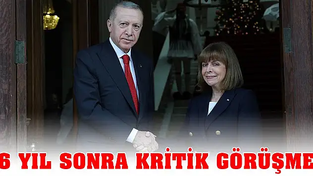 Yunanistan'da 6 yıl sonra kritik görüşme