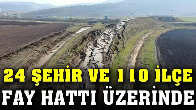 Uzman isim açıkladı! 24 şehir ve 110 ilçe fay hattı üzerinde
