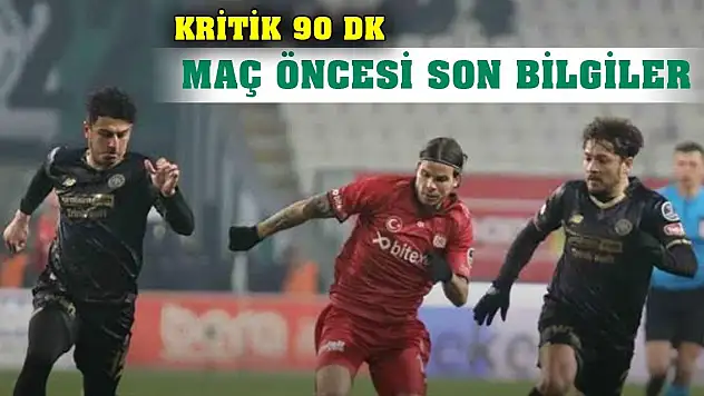 Konyaspor-Sivasspor, Kritik 90 dakika!