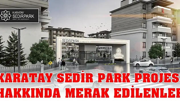Karatay Sedir Park Konut Yapı Kooperatifi projesi hakkında merak edilenler