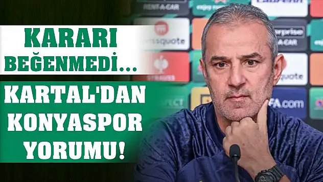 Kartal, Konyaspor değişikliğini değerlendirdi!