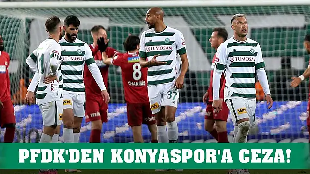 PFDK'den Konyaspor'a ceza!