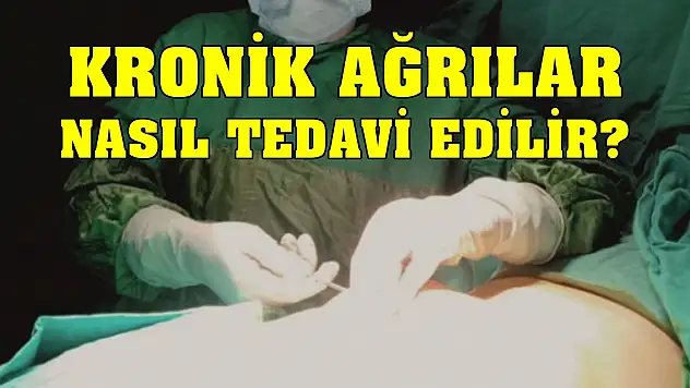Kronik ağrılar nasıl tedavi edilir?