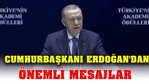 Cumhurbaşkanı Erdoğan'dan önemli mesajlar