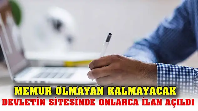Memur olmayan kalmayacak  Devletin sitesinde onlarca ilan açıldı