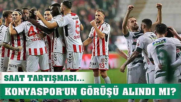 Samsunspor-Konyaspor maçında saat beklentisi!