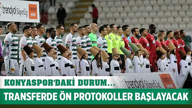 Transfer protokolleri yapılabilecek, Konyaspor'daki durum!