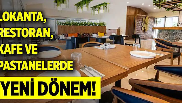 Lokanta, restoran, kafe ve pastanelerde yeni dönem