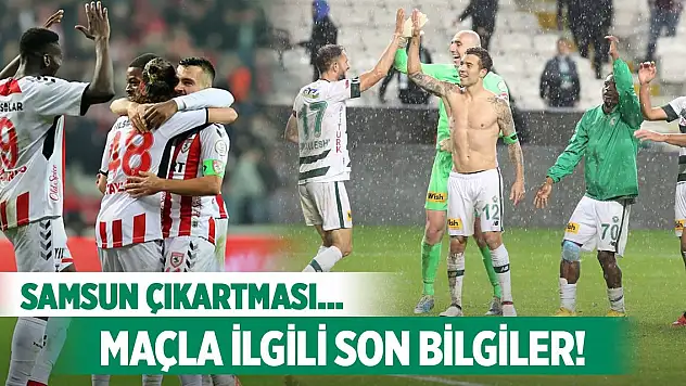 Samsunspor-Konyaspor, Maçtan son bilgiler!