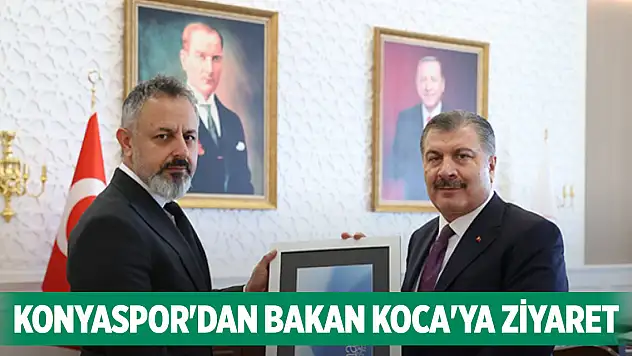 Konyaspor'dan Bakan Koca'ya ziyaret