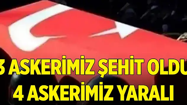 Acı haber az önce geldi! 3 askerimiz şehit oldu, 4 askerimiz yaralı