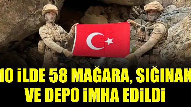 10 ilde 58 mağara, sığınak ve depo imha edildi