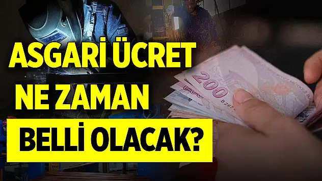Asgari ücret ne zaman belli olacak?