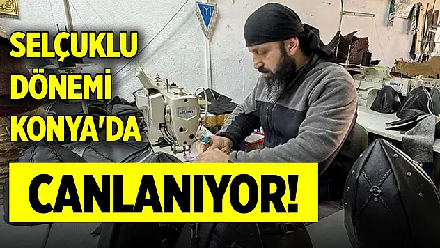 Selçuklu dönemi Konya'da canlanıyor!
