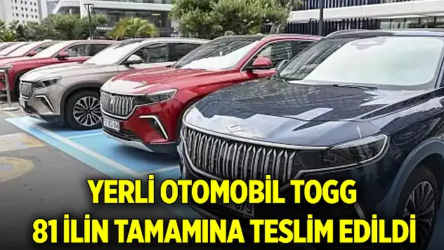 Yerli otomobil Togg 81 ilin tamamına teslim edildi