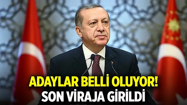 Adaylar belli olacak! Son viraja girildi