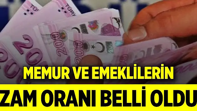 Memur ve emeklilerin zam oranı belli oldu