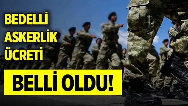 2024 yılı bedelli askerlik ücreti belli oldu